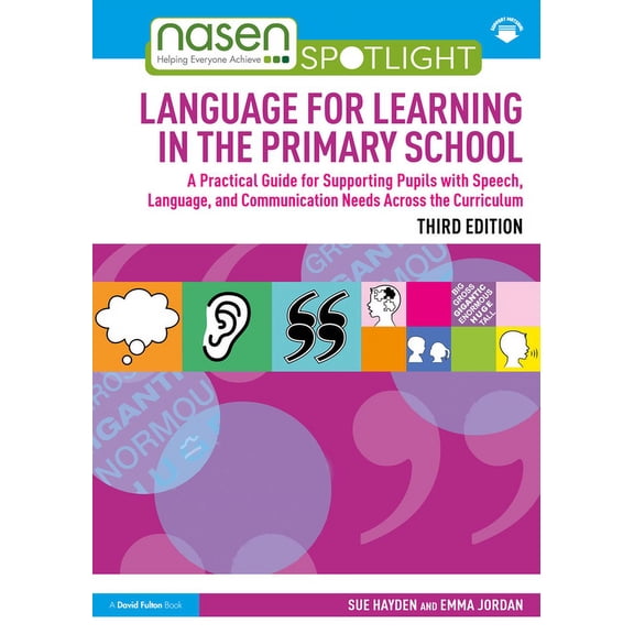 Nasen Spotlight: Language for Learning in the Primary School: A Practical Guide for Supporting Pupils with Speech, Language and Communication Needs Across the Curriculum (Paperback)