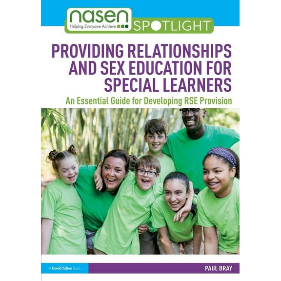 Nasen Spotlight: Providing Relationships and Sex Education for Special Learners: An Essential Guide for Developing RSE Provision (Paperback)