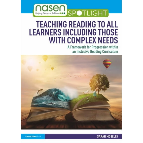 Nasen Spotlight Teaching Reading to All Learners Including Those with Complex Needs: A Framework for Progression Within an Inclusive Rea, (Paperback)