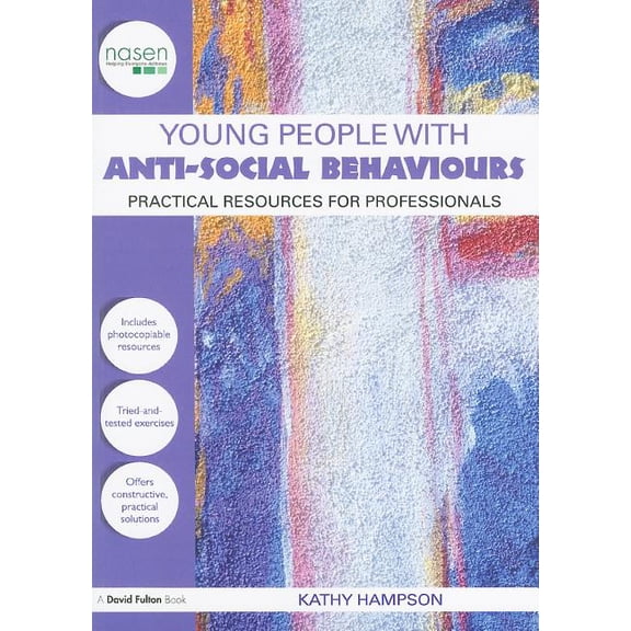 Nasen Spotlight Young People with Anti-Social Behaviours: Practical Resources for Professionals, (Paperback)
