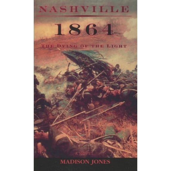 Pre-Owned Nashville 1864: The Dying of the Light (Paperback) 1566636396 9781566636391