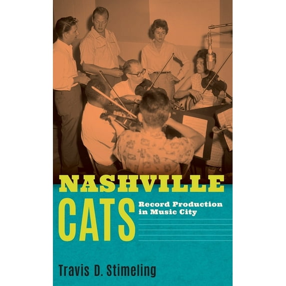 Nashville Cats: Record Production in Music City, (Hardcover)