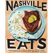 JENNIFER JUSTUS Nashville Eats : Hot Chicken, Buttermilk Biscuits, and 100 More Southern Recipes from Music City (Hardcover)