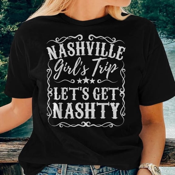 Nashville Lets Get Nashty Tee for Women Bachelorette Party Cotton T Shirt Unisex Adult Fit for Girls Trip or Weekend Vacation, Size 2XL, Color Black