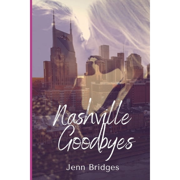 Nashville Love: Nashville Goodbyes (Paperback)