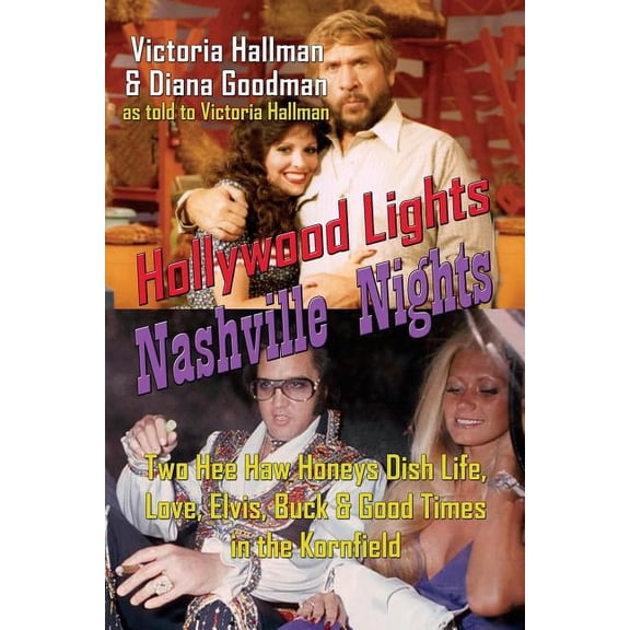 Hollywood Lights, Nashville Nights: Two Hee Haw Honeys Dish Life, Love, Elvis, Buck, and Good Times In the Kornfield, (Paperback)