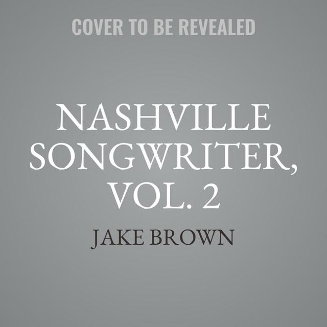Nashville Songwriter, Vol. 2 Lib/E: The Inside Stories Behind Country Music's Greatest Hits (Audiobook)