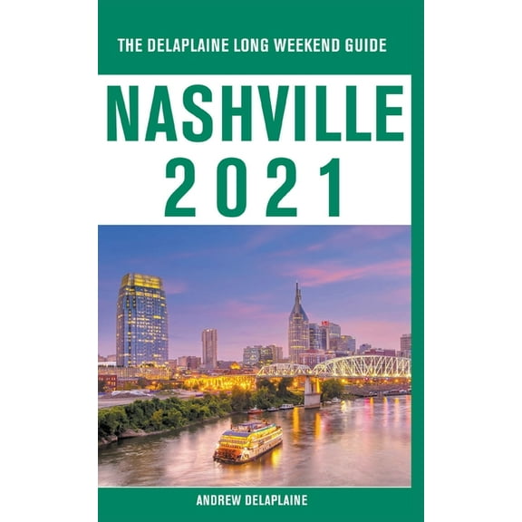 Nashville - The Delaplaine 2021 Long Weekend Guide (Paperback)