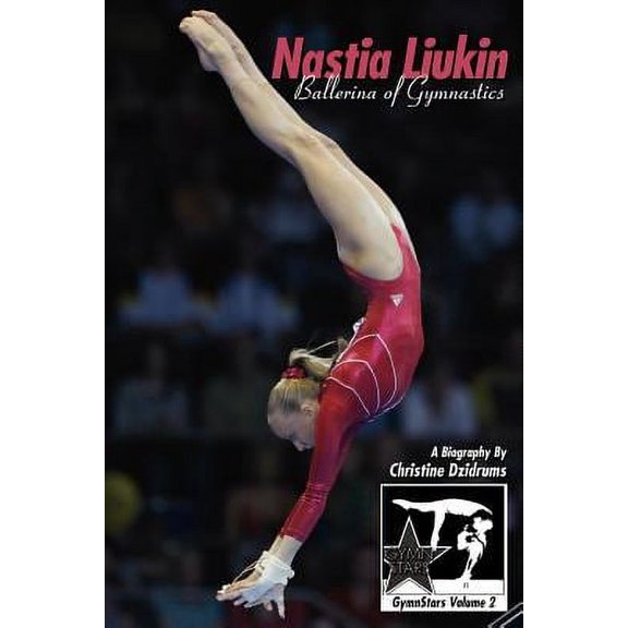 Pre-Owned Nastia Liukin: Ballerina of Gymnastics: GymnStars Volume 2, 9781938438004, 1938438000, Paperback,