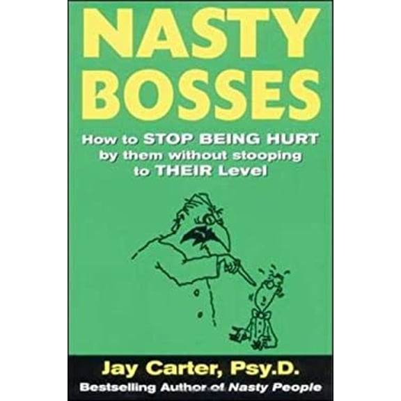 Pre-Owned Nasty Bosses : How to Deal with Them without Stooping to Their Level (Paperback) 0071432477 9780071432474