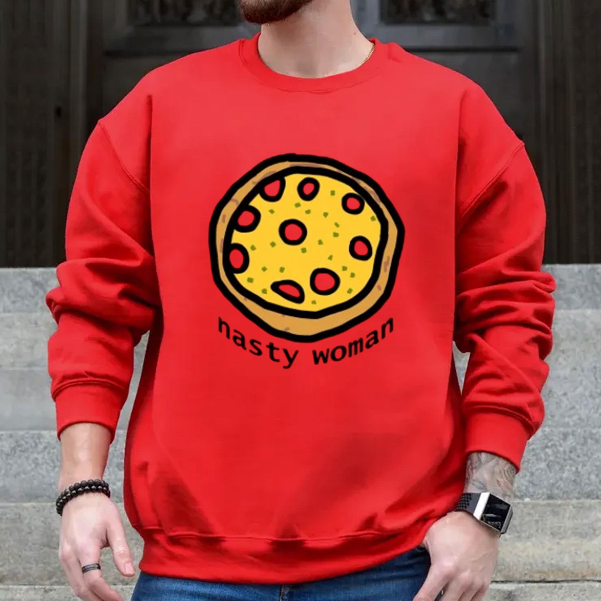 Nasty woman sweatshirt sale