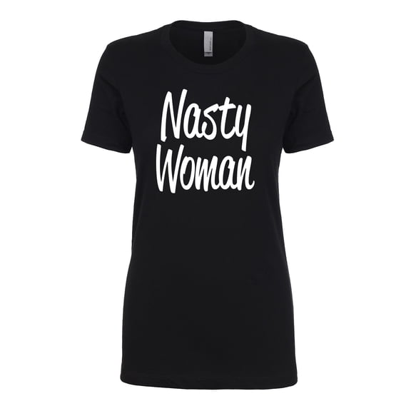 Nasty Woman Womens crewneck tee