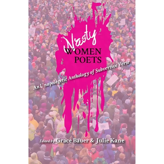 Pre-Owned Nasty Women Poets: An Unapologetic Anthology of Subversive Verse Paperback - USED