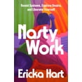 thumbnail image 1 of Nasty Work: Resist Systems, Explore Desire, and Liberate Yourself, (Hardcover), 1 of 1