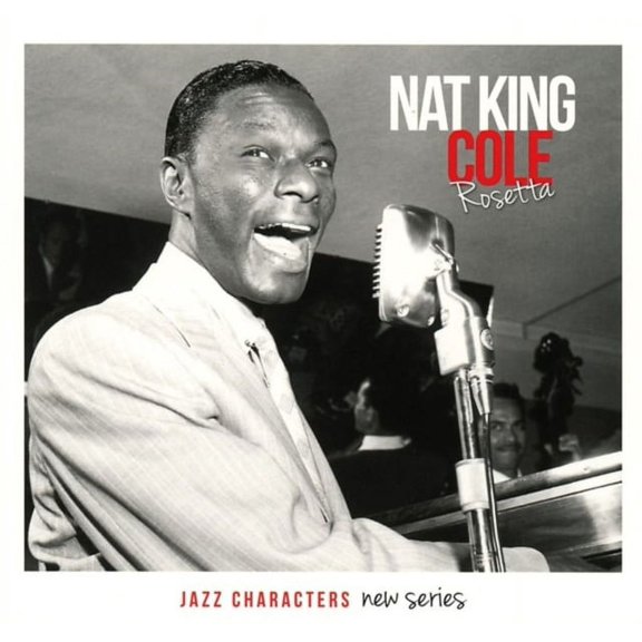 Nat King Cole: Rosetta (Jazz Characters New Series Vol. 17)