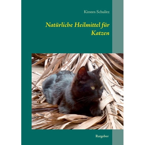 Natrliche Heilmittel fr Katzen German Edition Paperback 3752611170 9783752611175 Kirsten Schulitz