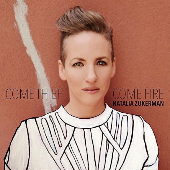 Natalia Zukerman - Come Thief, Come Fire - Music & Performance - CD
