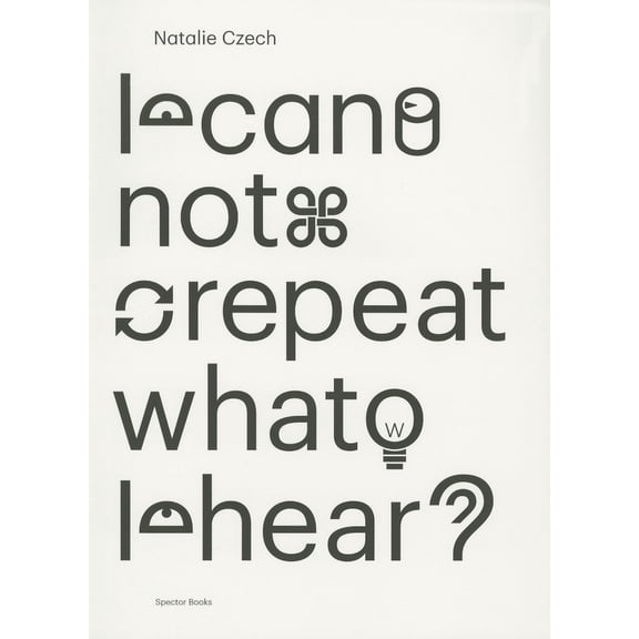 Natalie Czech: I Cannot Repeat What I Hear, (Paperback)