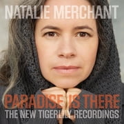Natalie Merchant - Paradise Is There The New Tigerlily Recordings - Music & Performance - Vinyl