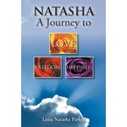 Natasha a Journey to Freedom, Love and Happiness, Paperback