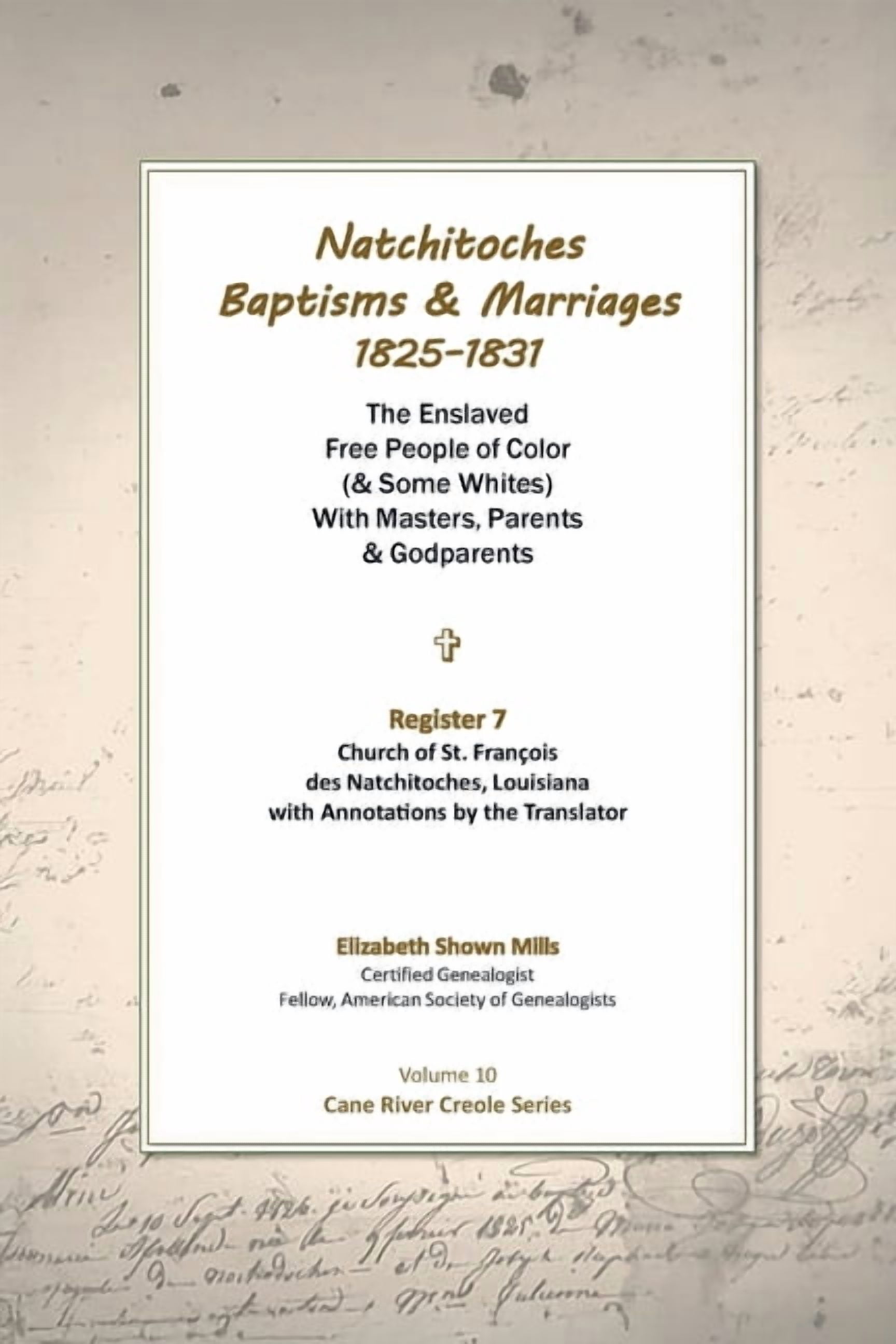 Natchitoches Baptisms and Marriages, 1825-1831, Register 7, Church of St. Francois des Natchitoches, Louisiana, with Ann, (Paperback)