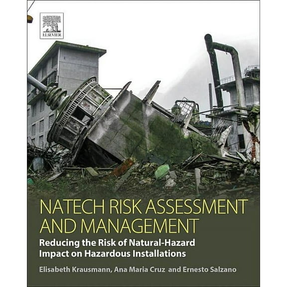 Natech Risk Assessment and Management: Reducing the Risk of Natural-Hazard Impact on Hazardous Installations, (Paperback)