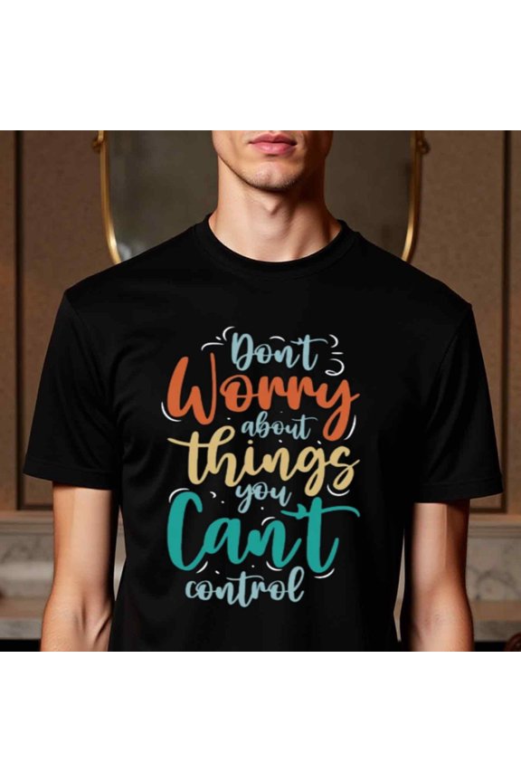 Natee Local Warehouse Motivational Quote Thirt - Don't Worry About Things You Can't Control Design, 100% Cotton Crew Neck Short Sleeve Tee, Regular Fit Casual Wear for Men, Alleason Comfort, Perfe