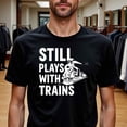 thumbnail image 1 of Greenink Natee Men'S Funny "Still Plays with Trains" Graphic T-Shirt - 180gsm Cotton Knit Stretch Fit Crew Neck Short Sleeve Tee for Casual, Sports & Outdoor Activities, 1 of 7
