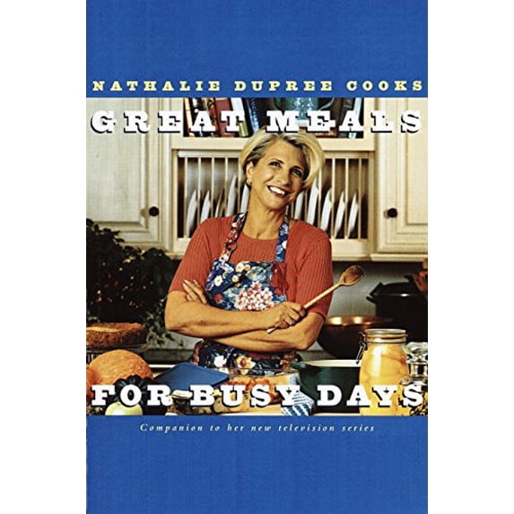 Pre-Owned Nathalie Dupree Cooks Great Meals For Busy Days: A Cookbook (Paperback) 0609899600 9780609899601