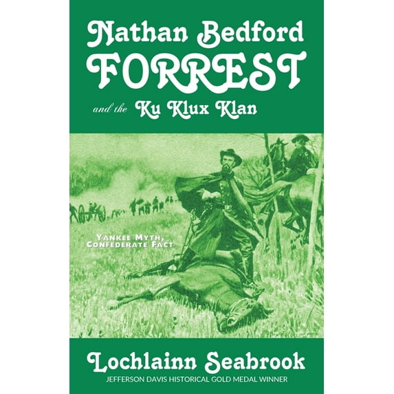 Nathan Bedford Forrest and the Ku Klux Klan: Yankee Myth, Confederate Fact (Paperback)