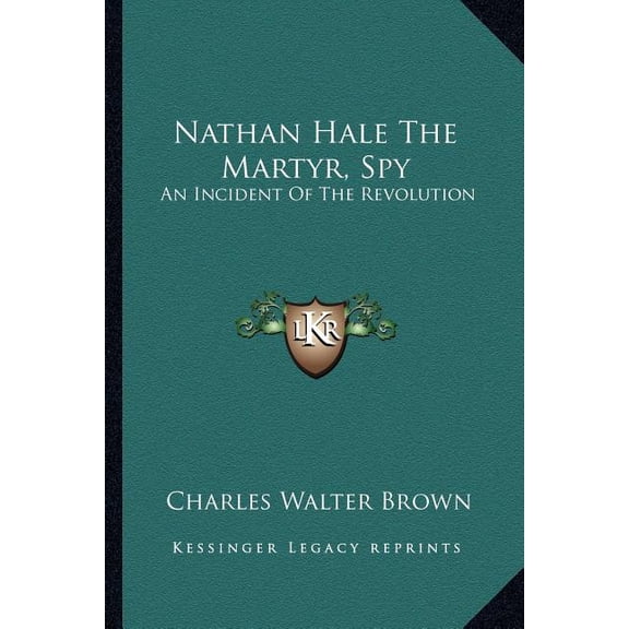 Nathan Hale The Martyr, Spy : An Incident Of The Revolution (Paperback)