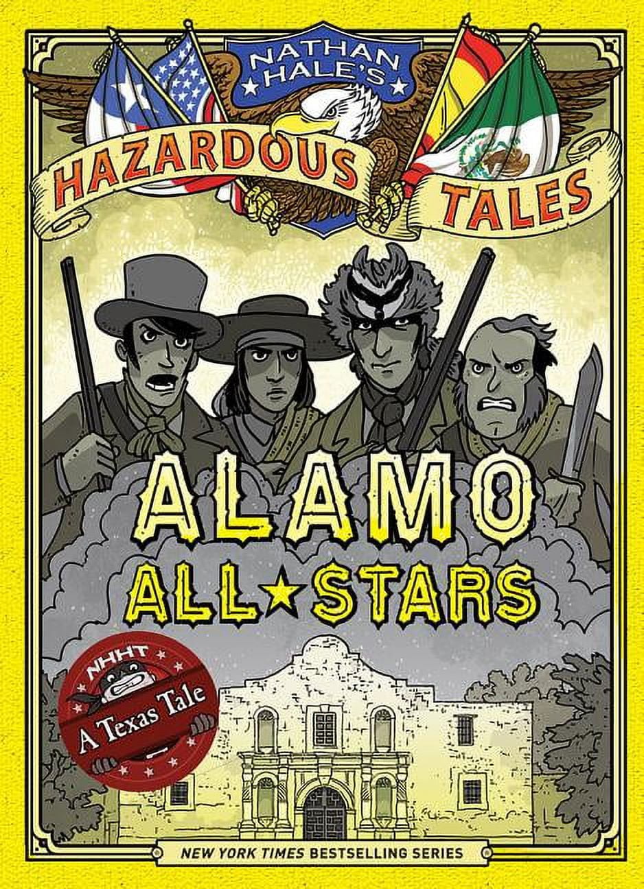 Nathan Hale's Hazardous Tales Alamo All-Stars (Nathan Hale's