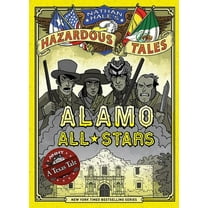Nathan Hale's Hazardous Tales Alamo All-Stars (Nathan Hale's Hazardous Tales #6): A Texas Tale Volume 6, Book 6, (Hardcover)