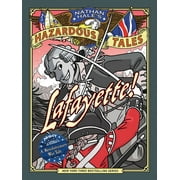 Nathan Hale's Hazardous Tales: Lafayette! (Nathan Hale's Hazardous Tales #8) : A Revolutionary War Tale (Hardcover)