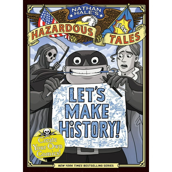 Nathan Hale's Hazardous Tales: Let's Make History! (Nathan Hale's Hazardous Tales) : Create Your Own Comics (Hardcover)