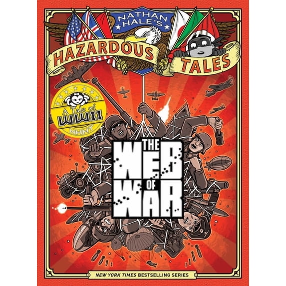Nathan Hale's Hazardous Tales: The Web of War (Nathan Hale's Hazardous Tales #14) : A World War II Tale (Series #14) (Hardcover)