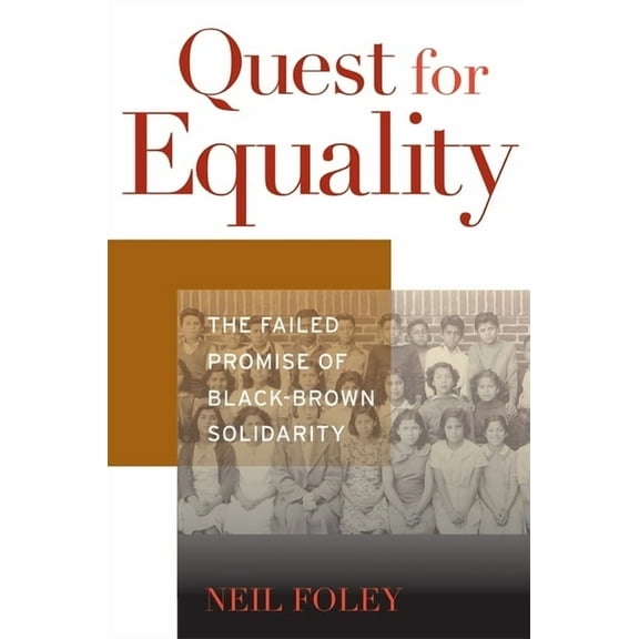 Nathan I. Huggins Lectures: Quest for Equality: The Failed Promise of Black-Brown Solidarity (Hardcover)