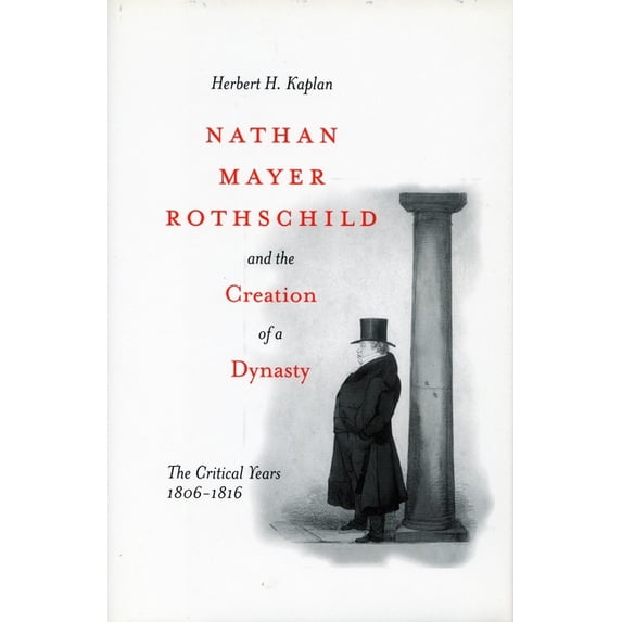 Nathan Mayer Rothschild and the Creation of a Dynasty: The Critical Years 1806-1816, (Hardcover)