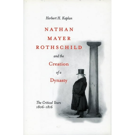 Nathan Mayer Rothschild and the Creation of a Dynasty: The Critical Years 1806-1816, (Paperback)