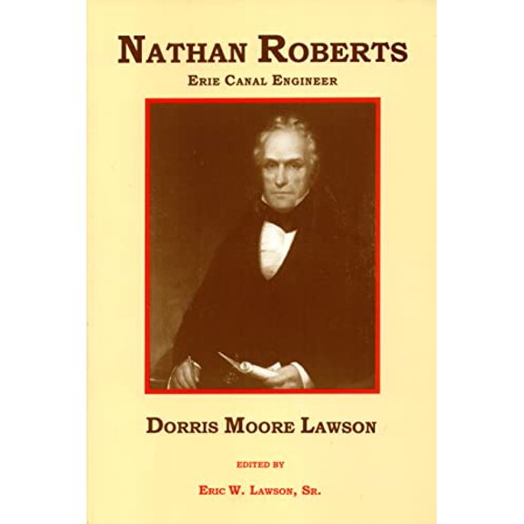 Pre-Owned Nathan Roberts: Erie Canal Engineer by Dorris Moore Lawson (Paperback) 0925168572 9780925168573