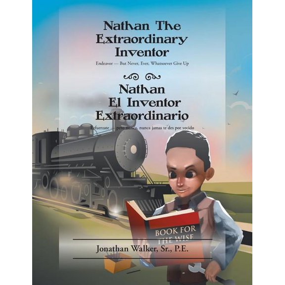 Nathan The Extraordinary Inventor: Endeavor - But Never, Ever, Whatsoever Give Up, (Paperback)