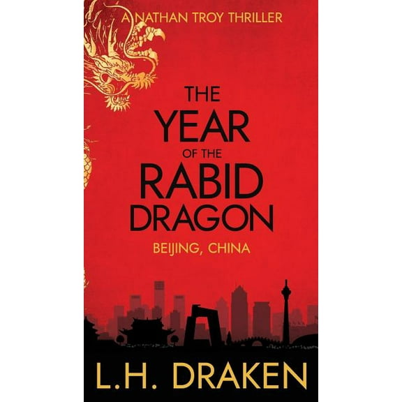 Nathan Troy Thriller The Year of the Rabid Dragon: A Beijing, China Thriller, Book 1, (Hardcover)