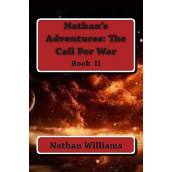 Nathan's Adventures: Nathan's Adventures : The Call For War (Series #2) (Paperback)