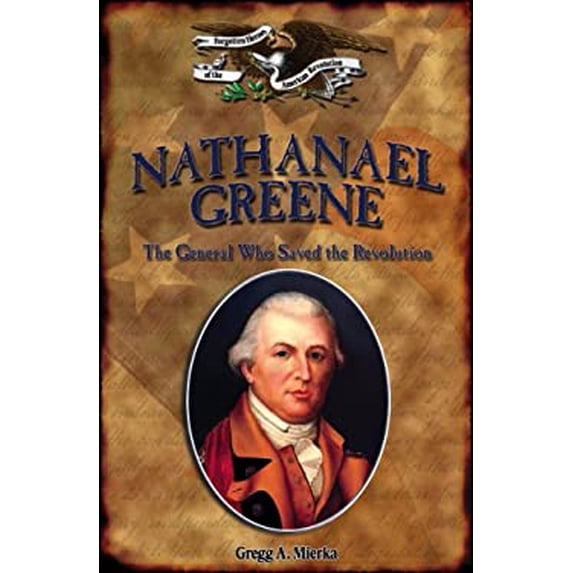 Pre-Owned Nathanael Greene: The General Who Saved the Revolution (Library Binding) 1595560122 9781595560124
