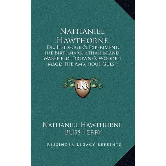 Nathaniel Hawthorne : Dr. Heidegger's Experiment; The Birthmark, Ethan Brand; Wakefield; Drowne's Wooden Image; The Ambitious Guest; The Great Stone Face; The Gray Champion (Hardcover)