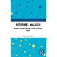 thumbnail image 1 of Nathaniel Wallich: Global Botany in Nineteenth Century India, (Paperback), 1 of 1