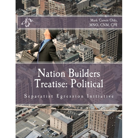 Nation Builders Treatise : Political: Separatist Egression Initiative (Paperback)