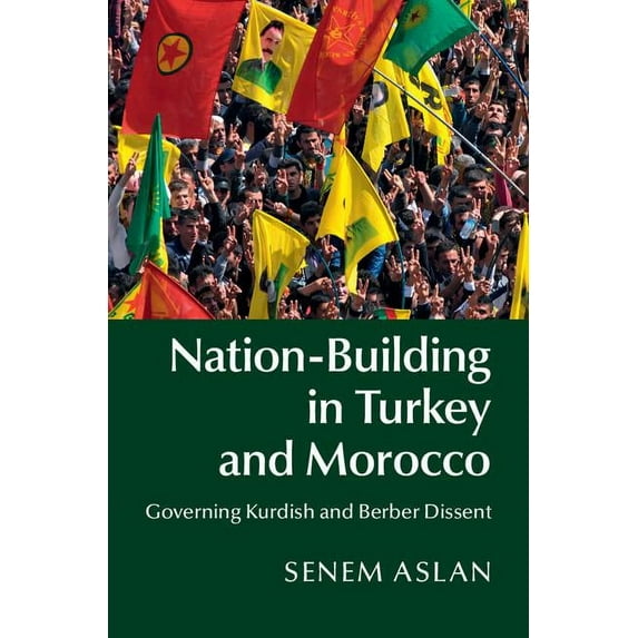 Nation-Building in Turkey and Morocco: Governing Kurdish and Berber Dissent, (Hardcover)