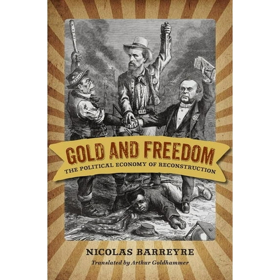 Nation Divided Gold and Freedom: The Political Economy of Reconstruction, (Paperback)