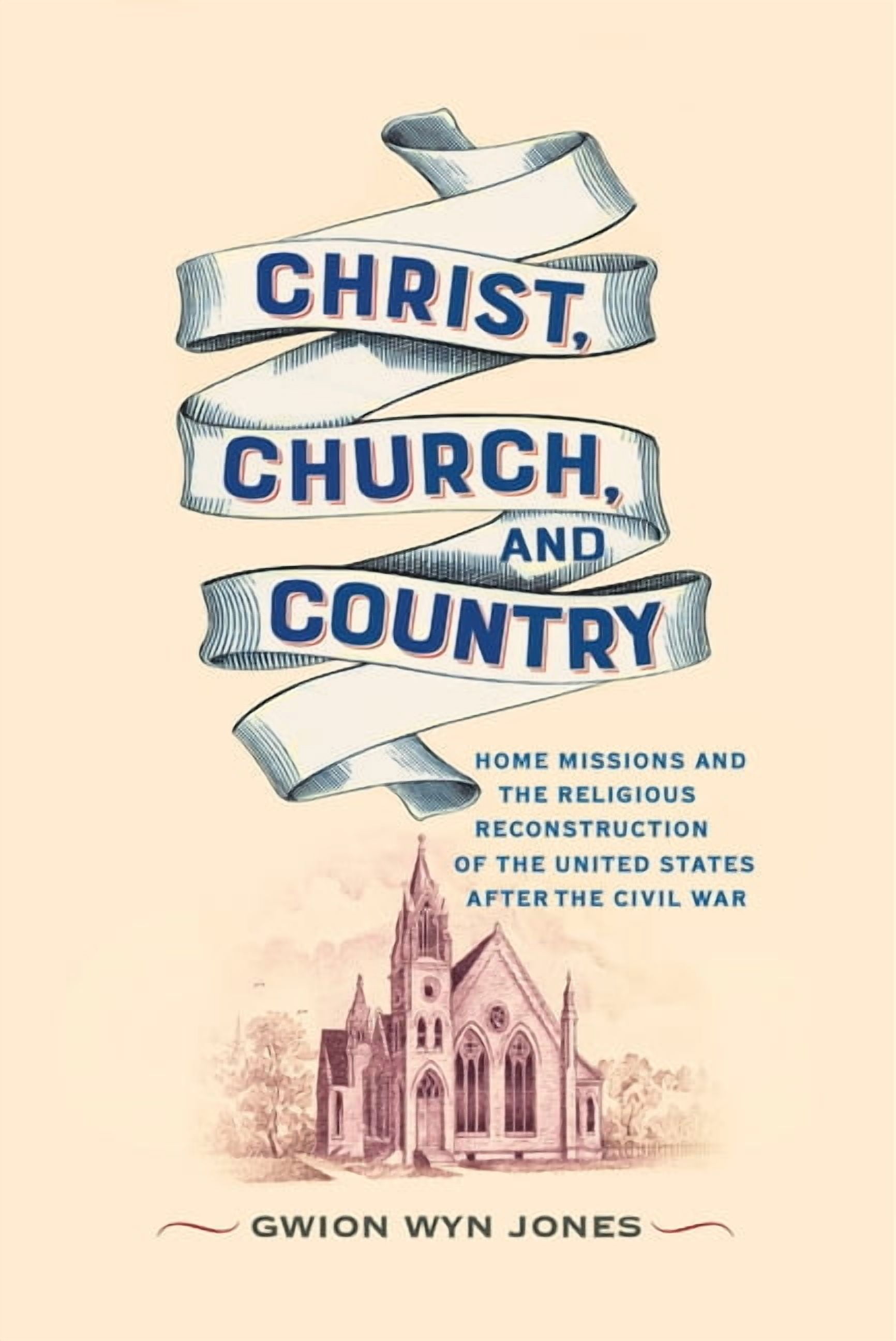 Nation Divided Christ, Church, and Country: Home Missions and the Religious Reconstruction of the United States After the Civil War, (Hardcover)